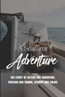 A Seafarer Adventure: The Story Of Action And Adventure, Passion And Drama, Storms And Calms - Jarod Tooks - 9798791675538