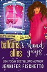 Balloons, Allies & Dead Guys - FISCHETTO,  Jennifer - 9798793312974