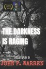 The Darkness Is Raging - WARREN,  John P - 9798796995839