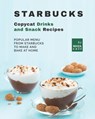 Starbucks Copycat Drinks and Snack Recipes - Maya Colt - 9798798805532
