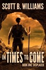 In Times To Come - Displaced - Scott B. Williams - 9798803573111