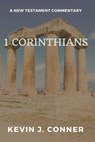 1 Corinthians: A New Testament Commentary - Kevin J. Conner - 9798809629126