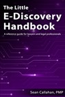 The Little E-Discovery Handbook - Sean Callahan - 9798810070597