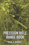 Precision Rifle Range Book - Paul G Markel - 9798817174595