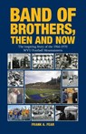 Band of Brothers, Then and Now - Frank A. Fear - 9798822908260