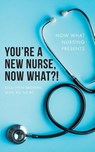 You're a New Nurse, Now What?! - Kelli Lynn Browne - 9798822914506