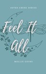 Feel It All: Aster Creek Series Book 1 - Mollie Goins - 9798822915626