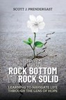 From Rock Bottom To Rock Solid - Scott J. Prendergast - 9798822934665