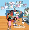 So, You Want to be an Athlete? - Brandin Bryant - 9798822940758