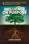 Influence On Purpose - John Baker - 9798822942974