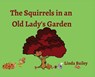 The Squirrels in an Old Lady's Garden - Linda Bailey - 9798822945760