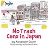 No Trash Cans in Japan - Alexander Cutler - 9798822946118