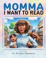 Mayberry, K: Momma I Want to Read - Kristyn Mayberry - 9798822948983