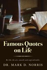 Famous Quotes on Life - Mark D. Norris - 9798822953338