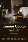 Famous Quotes on Life - Mark D. Norris - 9798822953345