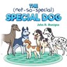 The Not So Special, Special Dog - John R. Benigno - 9798822953376