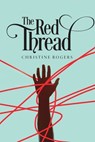 The Red Thread - Christine Rogers - 9798822955257