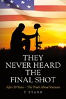 They Never Heard the Final Shot - T. Starr - 9798822963320