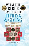 What the Bible Says About Tithing & Giving - It's Different Than You Think - Clifton H. Payne - 9798822964624