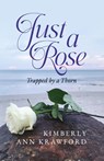 Just A Rose - Kimberly Ann Krawford - 9798822967298