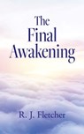 The Final Awakening - R. J. Fletcher - 9798822973138