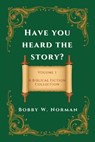 Have You Heard the Story? - Bobby W. Norman - 9798822976139
