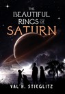 The Beautiful Rings of Saturn - Val H. Stieglitz - 9798822979000