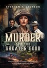 Murder for the Greater Good: Book Two of The Preston Chronicles - Stephen T. Jackson - 9798822983168