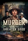 Murder for the Greater Good: Book Two of The Preston Chronicles - Stephen T. Jackson - 9798822983175