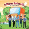 Officer Friendly - Andrae Kirk - 9798822984868