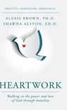 Heartwork - Alexis Brown ; Shawna Alston Ed. D. - 9798822984936