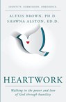 Heartwork - Alexis Brown ; Shawna Alston Ed. D. - 9798822984943