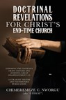 DOCTRINAL REVELATIONS FOR CHRIST'S END-TIME CHURCH - Chimeremeze "Chimay" C. Nworgu - 9798822985308