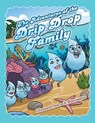 The Adventures of the Drip Drop Family - Elizabeth Adcock Burrington - 9798823019491