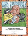 GRACIE GROUNDHOG SAVES HER CARING COMMUNITY - Aileen Clougherty - 9798823033725