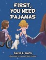 First, You Need Pajamas - David E. Smith - 9798823033978