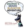 GEORGE'S GRAND ELEVATOR ADVENTURE - Mary Louise Franke - 9798823036634