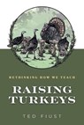 Raising Turkeys - Ted Fiust - 9798823038683