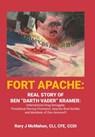 Fort Apache: REAL STORY OF BEN "DARTH VADER" KRAMER: International Drug Smuggler, Powerboat Racing Champion, Apache Boat builder, and Murderer of Don - Rory J. McMahon CLI Cfe CCDI - 9798823041041