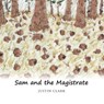 Sam and the Magistrate - Justin Clark - 9798823045957