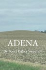 Adena - Scott Baker Sweeney - 9798823047111