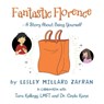 Fantastic Florence - A Story about Being Yourself - Lesley Millard Zafran - 9798823051446