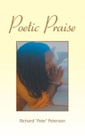 Poetic Praise - Richard "Pete" Peterson - 9798823053716
