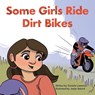 Some Girls Ride Dirt Bikes - Danielle Lawrence - 9798823056496