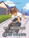 My Shadow is my Best Friend - Vivian S. Perez - 9798823059640