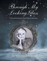 Through My Looking Glass - Winafred Lucas - 9798823061728