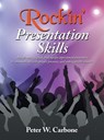 Rockin' Presentation Skills - Peter W. Carbone - 9798823062671
