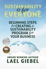 Sustainability is for Everyone: Beginning Steps to Creating a Sustainability Program for Your Business - Lael Giebel - 9798823200585