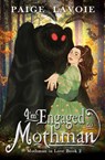 I'm Engaged to Mothman - Paige Lavoie - 9798823201919