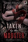 Taken by the Mobster - Mimi Francis - 9798823203104
